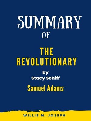 cover image of Summary of the Revolutionary by Stacy Schiff